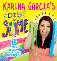 Title: Karina Garcia's DIY Slime, Author: Lite Brite