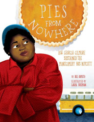 Read books online and download free Pies from Nowhere: How Georgia Gilmore Sustained the Montgomery Bus Boycott by Dee Romito, Laura Freeman  (English Edition) 9781499819113
