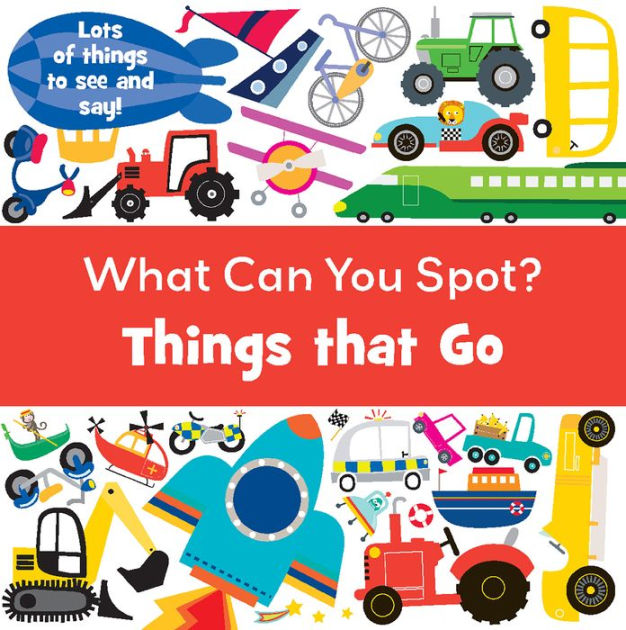 What Can You Spot? Things that Go by Frankie Jones, Board Book | Barnes ...