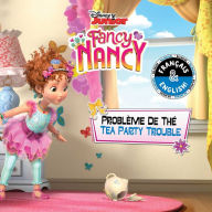 Title: Tea Party Trouble / Problème de thé (English-French) (Disney Fancy Nancy), Author: Carol Stein