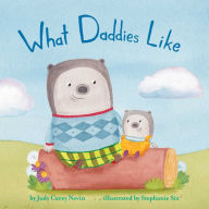 Title: What Daddies Like, Author: Judy Carey Nevin