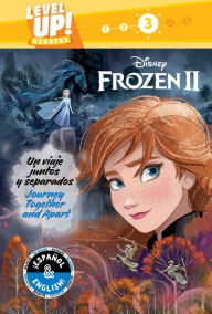 Title: Journey Together and Apart / Un viaje juntos y separados (English-Spanish) (Disney Frozen 2) (Level Up! Readers), Author: R. J. Cregg