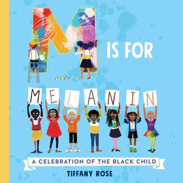 M Is for Melanin: A Celebration of the Black Child by Tiffany Rose...