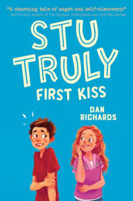 Title: Stu Truly: First Kiss, Author: Dan Richards
