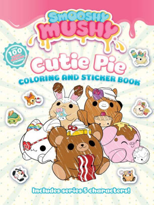  Smooshy  Mushy  Cutie Pie Coloring and Sticker Book by 