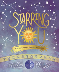 Title: Starring You: A Guided Journey Through Astrology, Author: Aliza Kelly