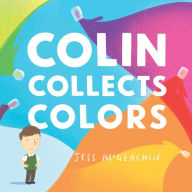 Title: Colin Collects Colors, Author: Jess McGeachin