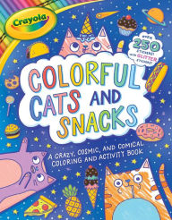 Crayola: Colorful Cats And Snacks (A Crayola Coloring Glitter Sticker Activity Book for Kids)