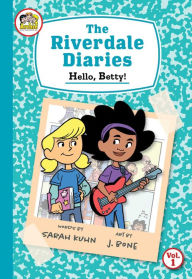 Title: Hello, Betty!: A Graphic Novel (The Riverdale Diaries #1) (Archie), Author: Sarah Kuhn