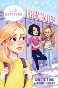 Free ebook download for ipad 2 Frenemies (Ask Emma Book 2) 9781499810981 English version by Sheryl Berk, Carrie Berk 