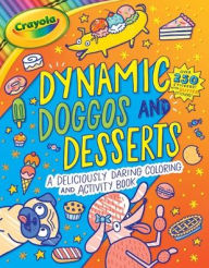 Title: Crayola: Dynamic Doggos and Desserts (A Crayola Coloring Glitter Sticker Activity Book for Kids), Author: BuzzPop