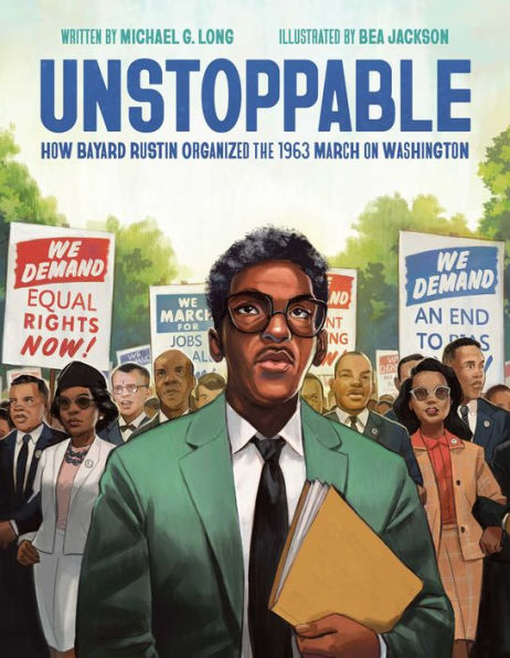 Unstoppable: How Bayard Rustin Organized the 1963 March on Washington