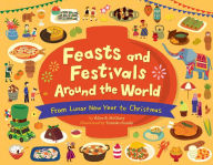 Title: Feasts and Festivals Around the World: From Lunar New Year to Christmas, Author: Alice B. McGinty