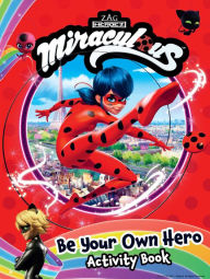 Title: Miraculous: Be Your Own Hero Activity Book: 100% Official Ladybug & Cat Noir Gift for Kids, Author: BuzzPop