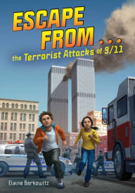 Title: Escape from . . . the Terrorist Attacks of 9/11, Author: Elaine Berkowitz