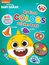 Title: Baby Shark's Big Show!: My First Colors Sticker Book: Activities and Big, Reusable Stickers for Kids Ages 3 to 5, Author: Pinkfong