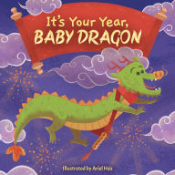 Title: It's Your Year, Baby Dragon, Author: Little Bee Books