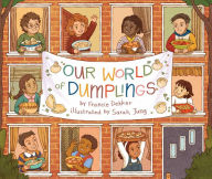 Title: Our World of Dumplings, Author: Francie Dekker