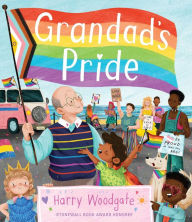 Title: Grandad's Pride (A Grandad's Camper LGBTQ Pride Book for Kids in partnership with GLAAD), Author: Harry Woodgate