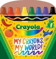 Download free ebooks in pdf format Crayola My Crayons, My World!: Crayon Shaped Tabbed Board Book by BuzzPop, BuzzPop