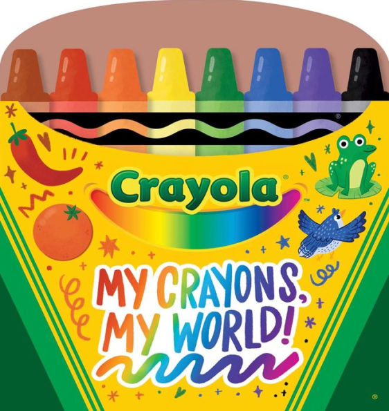 Crayola: My Crayons, My World! (A Crayola Crayon Shaped Novelty Board Book for Toddlers)