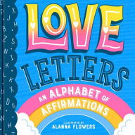 Title: Love Letters: An Alphabet of Affirmations (A Little Bee Books Board Book for All Ages), Author: Little Bee Books