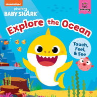 Title: Baby Shark: Explore the Ocean: Touch, Feel, and See, Author: Pinkfong