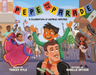 Title: Pepe and the Parade: A Celebration of Hispanic Heritage, Author: Tracey Kyle