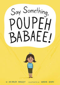 Title: Say Something, Poupeh Babaee!: A Graphic Novel, Author: Haleh Massey