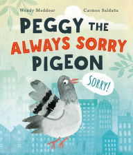 Title: Peggy the Always Sorry Pigeon, Author: Wendy Meddour