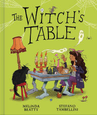 Title: The Witch's Table (A Funny, Magical Picture Book for Kids), Author: Melinda Beatty