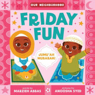 Title: Friday Fun (An Our Neighborhood Series Board Book for Toddlers Celebrating Islam), Author: Marzieh Abbas