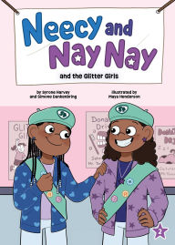 Title: Neecy and Nay Nay and the Glitter Girls (Neecy and Nay Nay #2) (A Little Bee Books Chapter Book Series), Author: Syrone Harvey