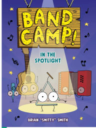 Title: Band Camp! 3: In the Spotlight (Band Camp! #3)(A Little Bee Graphic Novel Series for Kids), Author: Brian 