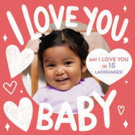 Title: I Love You, Baby (A Little Languages Series Board Book for Toddlers), Author: Little Bee Books