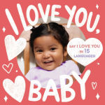 Alternative view 1 of I Love You, Baby (A Little Languages Series Board Book for Toddlers)