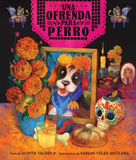 Title: ofrenda para Perro (un libro ilustrado del Día de Muertos para niños) (An Ofrenda for Perro) (Spanish Edition), Author: Judith Valdés B.