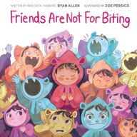 Title: Friends Are Not for Biting (A Gentle Parenting Guide Picture Book Series for Kids), Author: Ryan Allen