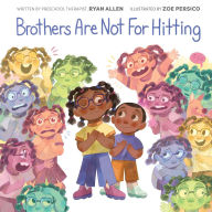 Title: Brothers Are Not for Hitting (A Kind and Caring Kids Picture Book Series for Kids), Author: Ryan Allen