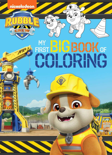 Rubble & Crew: My First Big Book of Coloring (A Rubble & Crew Nickelodeon Coloring Book for Kids)