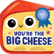 Title: You're the Big Cheese (A Shaped Novelty Board Book for Toddlers), Author: Paige Turner