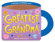 Title: Greatest Grandma (A Mugs & Kisses Shaped Board Book for Toddlers), Author: Teresa Bonaddio