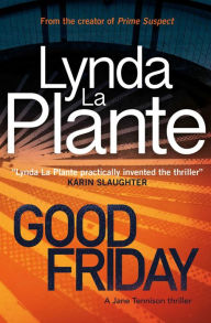 Title: Good Friday: A Jane Tennison Thriller (Book 3), Author: Lynda La Plante