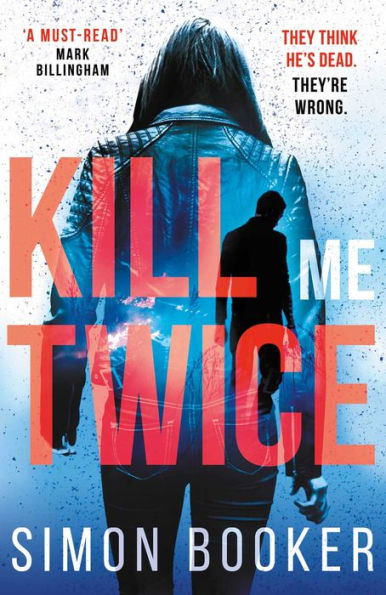 Kill Me Twice: A compulsively gripping thriller perfect for fans of Harlan Coben