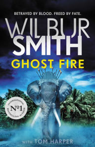 Title: Ghost Fire, Author: Wilbur Smith