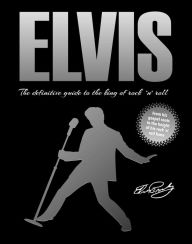 Title: Elvis: The Definitive Guide to the King of Rock 'n' Roll, Author: Data Rebel