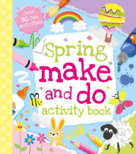 Title: Spring Make and Do Activity Book, Author: Data Rebel