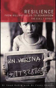 Title: Resilience - From Killing Fields to Boardroom: The S.A.L.T Effect, Author: Emad Rahim