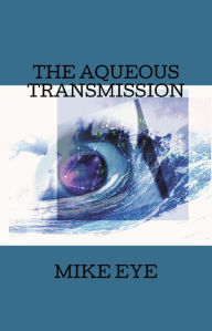 Title: THE AQUEOUS TRANSMISSION, Author: Tony Marciano