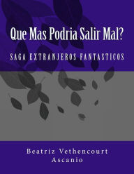 Title: Que Mas Podria Salir Mal?, Author: Beatriz Eugenia Vethencourt